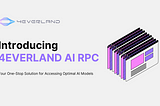 Introducing 4EVERLAND AI RPC: Your One-Stop Solution for Accessing Optimal AI Models