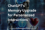 OpenAI Launches Memory Feature in ChatGPT for More Personalized and Efficient User Interactions | Fast Arts Designs LLC