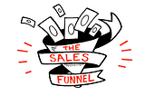 The Website Has Been Replaced By Something 
We Call “The Sales Funnel.”