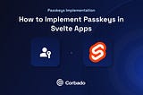 How to Add Passkeys to Svelte Apps