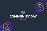 The Second Annual AWS Community Day is coming to the Bay Area on September 12