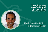 ‘Why I joined Tomorrow Health’ by Rodrigo Arévalo, Chief Operating Officer