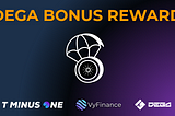 Bonus incentives for DEGA launch