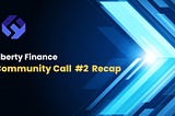 Recap and Follow-Up — Liberty Finance Community Call #2