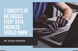 7 concepts of databases every data engineer should know