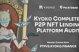 Kyoko Completes P2P NFT Lending Platform Audit. Mainnet Coming Soon.