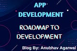 App Dev — Roadmap to Development