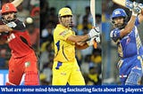 What are some mind-blowing fascinating facts about IPL players?