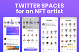 Twitter Spaces For an NFT Artist