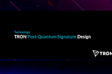 TRON Post-Quantum Signature Design