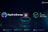 HydraSwap Welcomes Strategic Investment by In Square Ventures