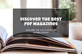 Dive into the World of Reading: 5 Top Sites for Downloading PDF Magazines