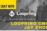 Loopring’s Tech and Its Impact on the Crypto Ecosystem with CMO Jay Zhou [Transcript]