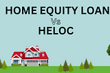 Home Equity Loan Vs. HELOC: Which One Is The Best Option For You?