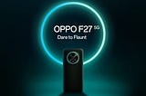 OPPO F27 5G Dare to Flaunt