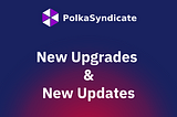 PolkaSyndicate New Upgrades and Updates