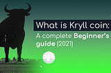 What is Kryll coin: A complete Beginner’s guide (2021)