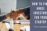 How To Find Angel Investors For Your Startup