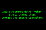 Data Structures using Python — #1