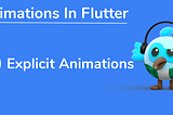 Animations In Flutter : Explicit Animations