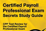 [DOWNLOAD][BEST]} Certified Payroll Professional Exam Secrets Study Guide: CPP Test Review for the…