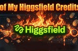 I Burned 50% of My Higgsfield Credits in 24 Hours… Here’s What I Wish I Knew