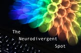Write for The Neurodivergent Spot!