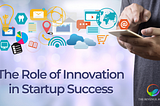 The Role of Innovation in Startup Success