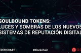 Soulbound Tokens: Luces y Sombras de los Nuevos Sistemas de Reputación Digital