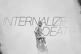 Internalize Death