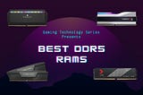 Gaming Technology Series: The Best DDR5 RAM for your PC