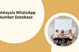 Malaysia WhatsApp Number Database