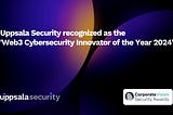 Corporate Vision Security Awards 2024 Recognizes Uppsala Security as the ‘Web3 Cybersecurity…