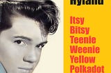 Too Risqué? ‘Itsy Bitsy Teenie Weenie Yellow Polka Dot Bikini’ by Brian Hyland