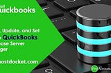 How to Install, Update, and Set up QuickBooks Database Server Manager?