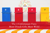 The 4 Unfortunate Fates Most Diwali Gifts Meet With!