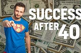 Success After 40: Not the CEO yet? Take Solace. Success comes much later in life…