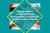 Hogyan tudják a vendéglátóhelyek maximalizálni a forgalmukat ezekben a nehéz időkben?