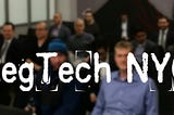 #RegTech NYC’s First Meetup: What is RegTech, Anyway? Notes.