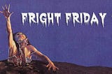 Fright Friday #1