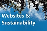 Websites & Sustainability