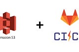 CI/CD Using Gitlab CI And Amazon AWS S3