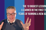 The 10 Biggest Lessons I Learned in the First Two Years of Running a New Agency