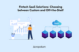 Things you should know about custom and off-the-shelf fintech SaaS solutions to make the right decision for your business.