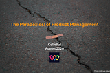The cover slide for the talk “The Paradox(es) of Product Management” by Colin Pal for World of Webinar on 28 August 2020