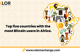 Top five countries with the most Bitcoin users in Africa by ValorExhange.