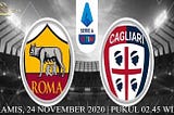 Prediksi Roma vs Cagliari 24 Desember 2020