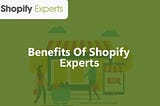 Advantages of Hiring Expert Shopify Developers