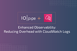 Enhanced IOpipe Observability: Reducing Overhead with CloudWatch Logs