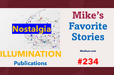 Mike’s Favorite Stories on ILLUMINATION Publications — #234